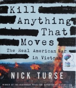 Kill Anything that Moves - The Real American War in Vietnam written by Nick Turse performed by Don Lee on CD (Unabridged)